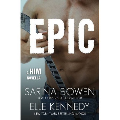 Epic - (Him) by  Sarina Bowen & Elle Kennedy (Paperback)