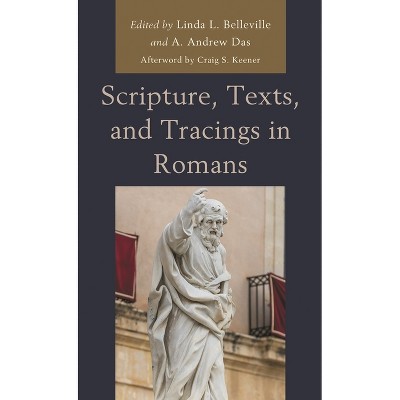 Scripture, Texts, and Tracings in Romans - by  Linda L Belleville & A Andrew Das (Hardcover)