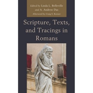 Scripture, Texts, and Tracings in Romans - by  Linda L Belleville & A Andrew Das (Hardcover) - 1 of 1