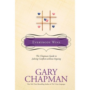 Everybody Wins - (Chapman Guides) by  Gary Chapman (Hardcover) - 1 of 1