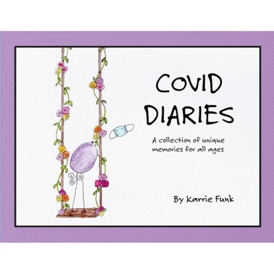 Covid Diaries - by  Karrie Funk (Paperback)