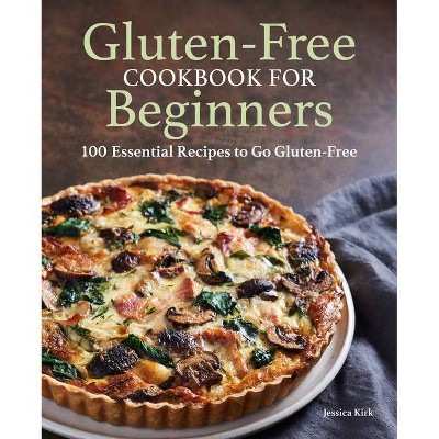 Gluten Free Cookbook for Beginners - by  Jessica Kirk (Paperback)