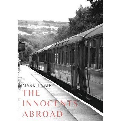 The Innocents Abroad - by  Mark Twain (Paperback)