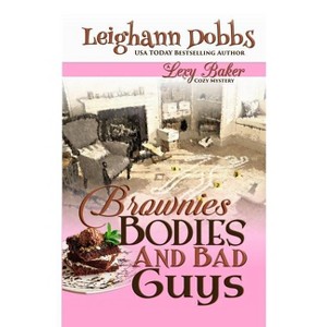 Brownies, Bodies and Bad Guys - (Lexy Baker Mystery) by  Leighann Dobbs (Paperback) - 1 of 1