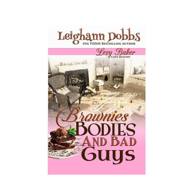 Brownies, Bodies and Bad Guys - (Lexy Baker Mystery) by  Leighann Dobbs (Paperback), 1 of 2