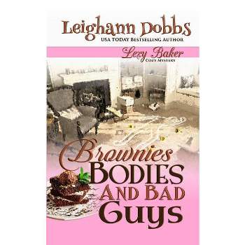 Brownies, Bodies and Bad Guys - (Lexy Baker Mystery) by  Leighann Dobbs (Paperback)