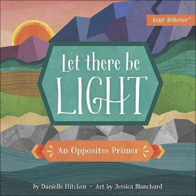 Let There Be Light - (Baby Believer(r)) by  Danielle Hitchen (Board Book)