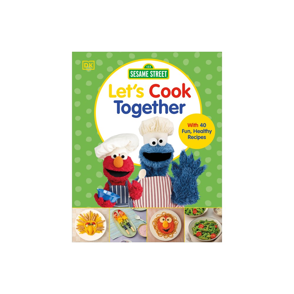 Sesame Street Lets Cook Together - by DK (Hardcover)