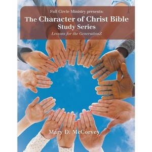 The Character of Christ Bible Study Series - by  Mary D McCorvey (Paperback) - 1 of 1