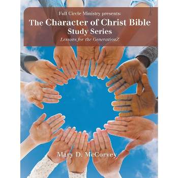 The Character of Christ Bible Study Series - by  Mary D McCorvey (Paperback)