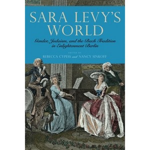 Sara Levy's World - (Eastman Studies in Music) by  Rebecca Cypess & Nancy Sinkoff (Hardcover) - 1 of 1