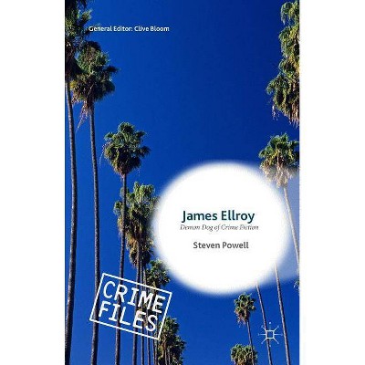 James Ellroy - (Crime Files) by  Steven Powell (Hardcover)