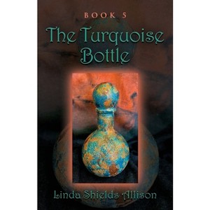 The Turquoise Bottle - (Journey of the Bottle) by  Linda Shields Allison (Paperback) - 1 of 1