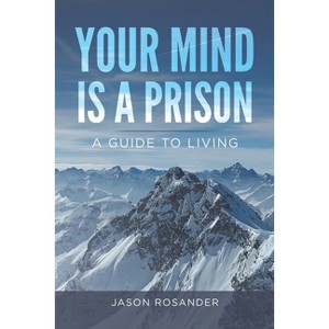 Your Mind is a Prison - by  Jason Rosander (Paperback) - 1 of 1