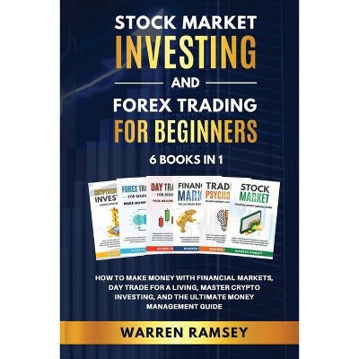 STOCK MARKET INVESTING AND FOREX TRADING FOR BEGINNERS 6 BOOKS IN 1 How To Make Money with Financial Markets, Day Trade for a Living, Master Crypto