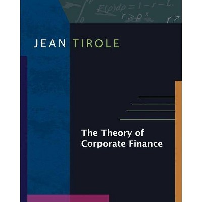 The Theory of Corporate Finance - by  Jean Tirole (Hardcover)