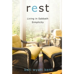 Rest - by  Keri Wyatt Kent (Paperback) - 1 of 1