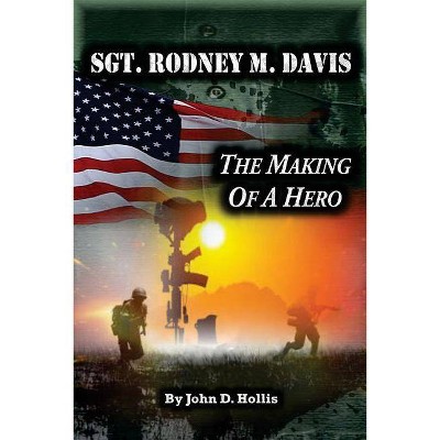 Sgt. Rodney M. Davis - by  John D Hollis (Paperback)