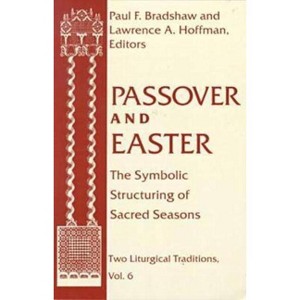 Passover Easter - (Two Liturgical Traditions) by  Paul F Bradshaw & Lawrence a Hoffman (Paperback) - 1 of 1