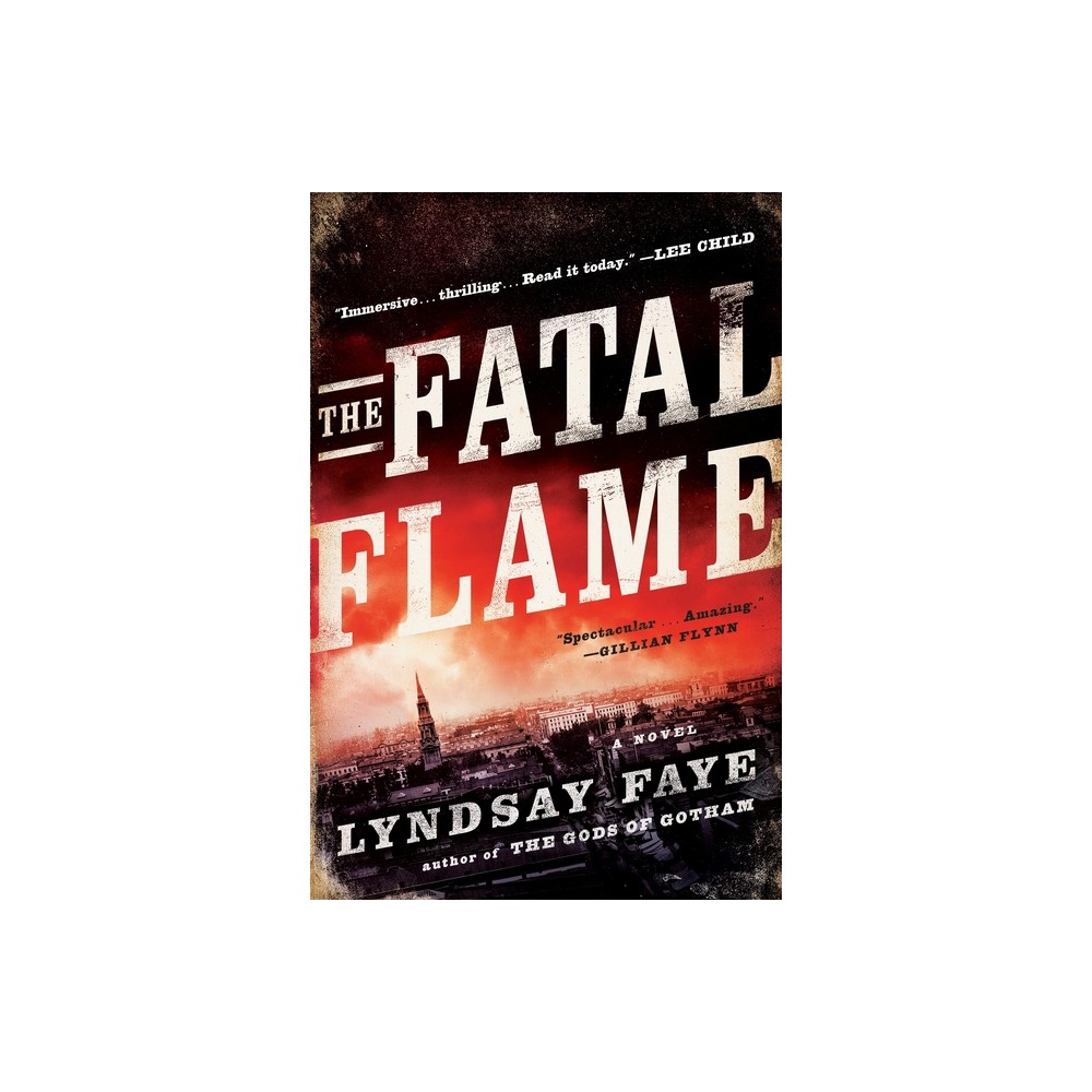 The Fatal Flame - (Timothy Wilde Novel) by Lyndsay Faye (Paperback)