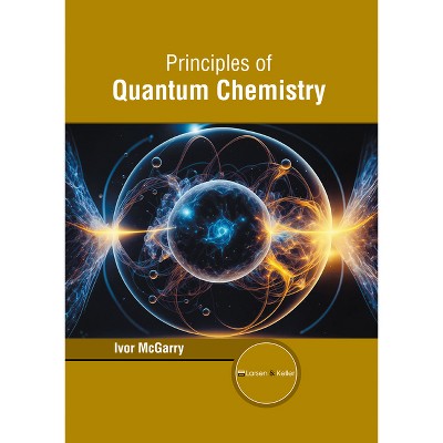 Principles of Quantum Chemistry - by  Ivor McGarry (Hardcover)