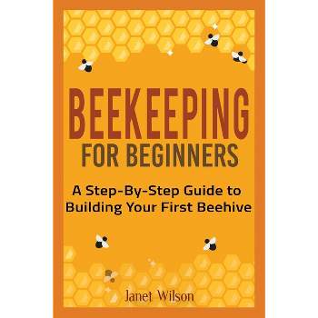 Beekeeping for Beginners - by  Janet Wilson (Paperback)