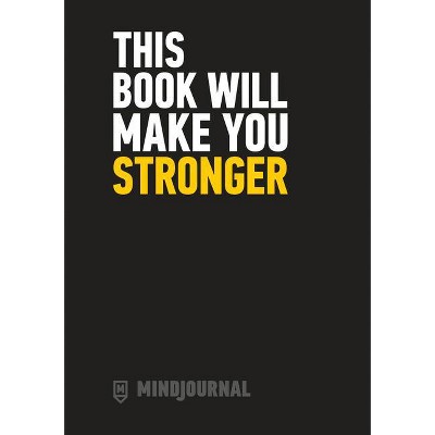 This Book Will Make You Stronger - by  Mindjournal (Paperback)