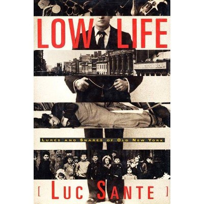 Low Life - by  Lucy Sante (Paperback)