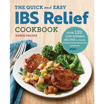 The Quick & Easy Ibs Relief Cookbook - by  Karen Frazier (Paperback)