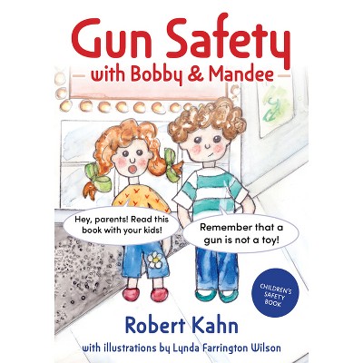 Bobby and Mandee's Gun Safety Book - (Robert Kahn's Child Safety Books) by  Robert Kahn (Paperback)