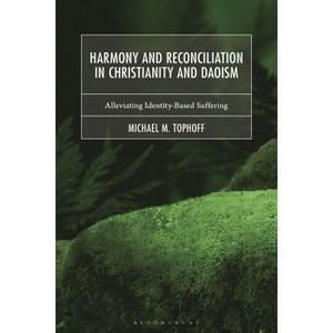 Harmony and Reconciliation in Christianity and Daoism - by  Michael M Tophoff (Hardcover) - 1 of 1