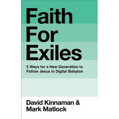 Faith for Exiles - by  David Kinnaman & Mark Matlock & Aly Hawkins (Hardcover)
