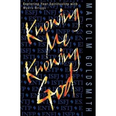 Knowing Me Knowing God - by  Malcolm Goldsmith (Paperback)