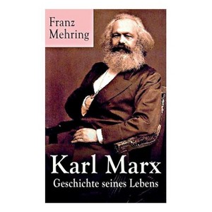 Karl Marx - Geschichte seines Lebens - by  Franz Mehring (Paperback) - 1 of 1
