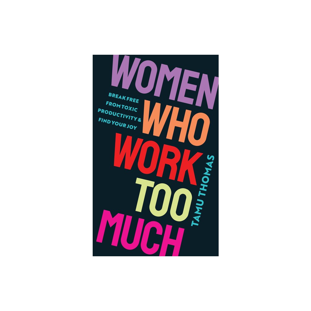 Women Who Work Too Much - by Tamu Thomas (Paperback)