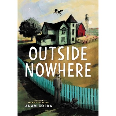 Outside Nowhere - by  Adam Borba (Hardcover)