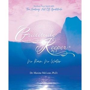 Gratitude Keeper(R) No Rain No Water - (Gratitude Keeper(r)) by  Maxine McLean (Paperback) - 1 of 1
