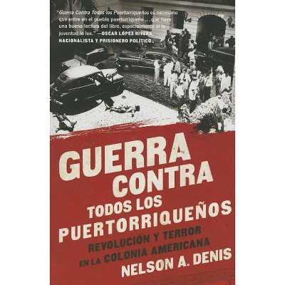 Guerra Contra Todos Los Puertorriqueños - by  Nelson A Denis (Paperback)