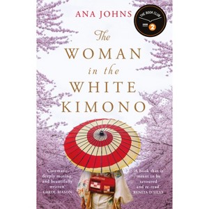 The Woman in the White Kimono - by  Ana Johns (Paperback) - 1 of 1