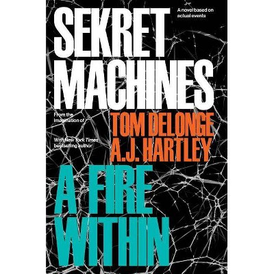 Sekret Machines Book 2: A Fire Within, 2 - by  Tom Delonge & Aj Hartley (Hardcover)