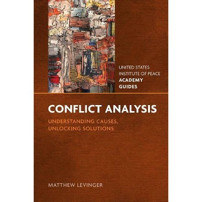 Conflict Analysis - (United States Institute of Peace Academy Guides) by  Matthew Levinger (Paperback)