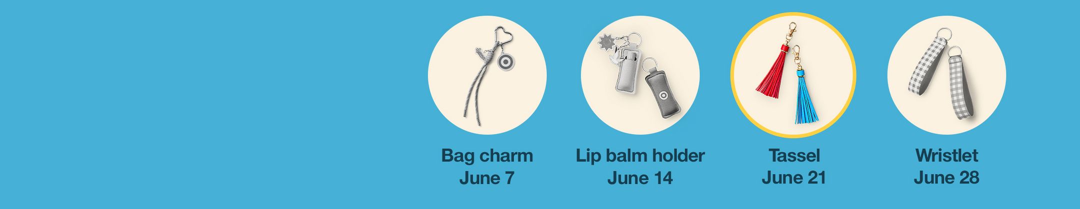 Bag Charm 
June 7
ChapStick Holder
June 14
Tassel
June 21
Wristlet
June 28