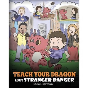 Teach Your Dragon about Stranger Danger - (My Dragon Books) by Steve Herman - 1 of 1