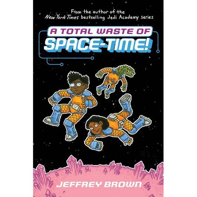 A Total Waste of Space-Time! - by  Jeffrey Brown (Hardcover)