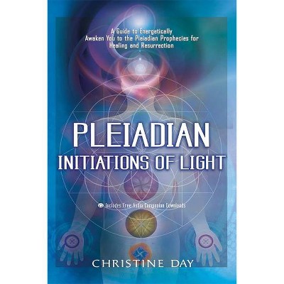 Pleiadian Initiations of Light - by  Christine Day (Mixed Media Product)