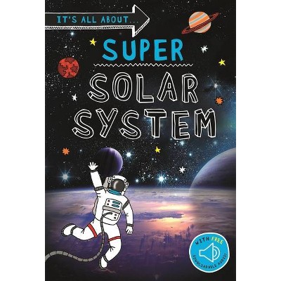 It's All About... Super Solar System - by  Kingfisher Books (Paperback)