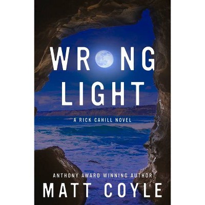 Wrong Light - (Rick Cahill) by  Matt Coyle (Paperback)