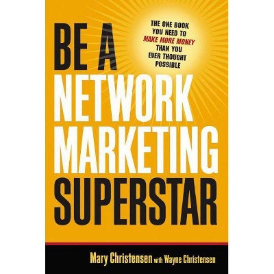 Be a Network Marketing Superstar - by  Mary Christensen & Wayne Christensen (Paperback)