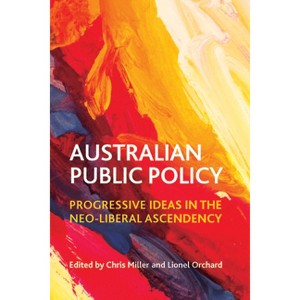 Australian Public Policy - by  Chris Miller & Lionel Orchard (Paperback) - 1 of 1