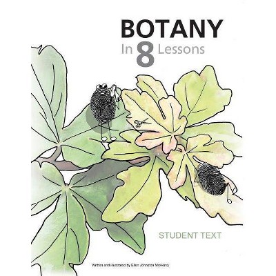 Botany in 8 Lessons; Student Text - by  Ellen Johnston McHenry (Paperback)